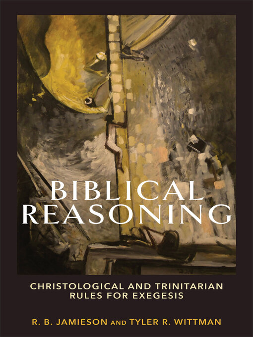 Title details for Biblical Reasoning by R. B. Jamieson - Available